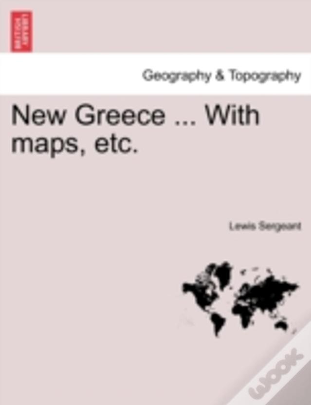 New Greece ... With Maps, Etc.
