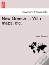 New Greece ... With Maps, Etc.