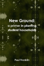 New Ground: A Primer In Planting Student Households - Preview