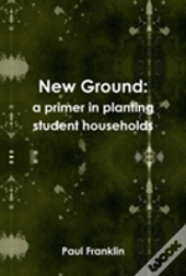 New Ground: A Primer In Planting Student Households