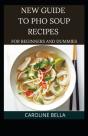 New Guide To Pho Soup Recipes For Beginners And Dummies - Preview