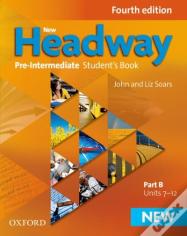 New Headway: Pre-Intermediate A2 - B1: Student'S Book B