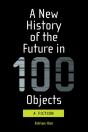New History Of The Future In 100 Objects - Preview