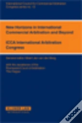 New Horizons For International Commercial Arbitration And Beyond