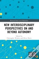 New Interdisciplinary Perspectives On And Beyond Autonomy