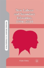 New Labour And Secondary Education, 1994-2010 - Preview
