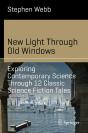 New Light Through Old Windows: Exploring Contemporary Science Through 12 Classic Science Fiction Tales - Preview