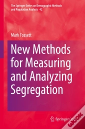 New Methods For Measuring And Analyzing Segregation