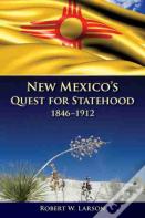 New Mexico'S Quest For Statehood, 1846-1912