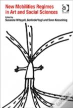 New Mobilities Regimes In Art And Social Sciences