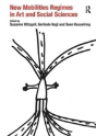 New Mobilities Regimes In Art And Social Sciences - Preview