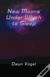 New Moons Under Which To Sleep