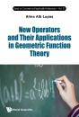 New Operators & Their Applications Geometric Function Theory - Preview