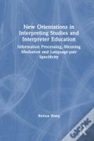 New Orientations In Interpreting Studies And Interpreter Education