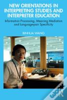 New Orientations In Interpreting Studies And Interpreter Education