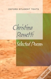 New Oxford Student Texts: Christina Rossetti: Selected Poems