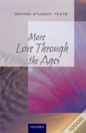New Oxford Student Texts: More...Love Through The Ages