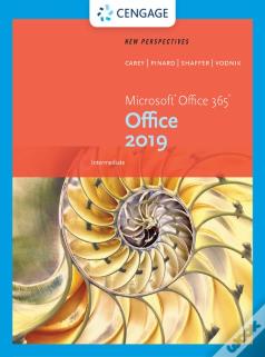 New Perspectives Microsoftaâ®Office 365 & Office 2019 Intermediate