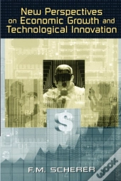 New Perspectives On Economic Growth And Technological Innovation