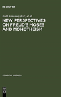 New Perspectives On Freud'S Moses And Monotheism - Preview