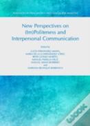 New Perspectives On (Im)Politeness And Interpersonal Communication