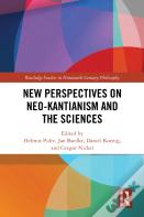 New Perspectives On Neo-Kantianism And The Sciences