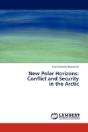 New Polar Horizons: Conflict And Security In The Arctic - Preview