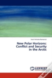 New Polar Horizons: Conflict And Security In The Arctic