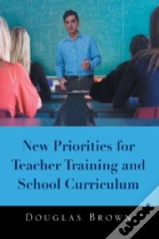 New Priorities For Teacher Training And School Curriculum