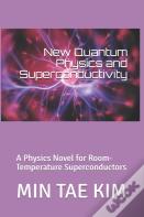 New Quantum Physics And Superconductivity