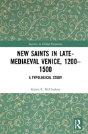 New Saints In Late-Mediaeval Venice, 1200â€“1500 - Preview