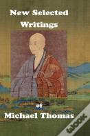 New Selected Writings Of Michael Thomas