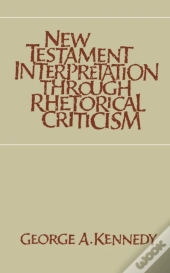 New Testament Interpretation Through Rhetorical Criticism