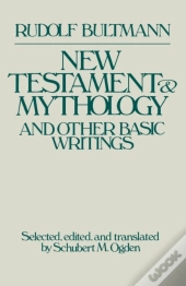 New Testament Mythology And Other Basic Writings