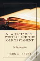 New Testament Writers And The Old Testament