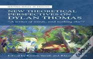 New Theoretical Perspectives On Dylan Thomas