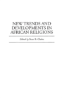 New Trends And Developments In African Religions - Preview