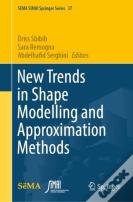 New Trends In Shape Modelling And Approximation Methods