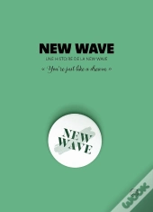 New Wave : Une Histoire De La New Wave