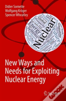 New Ways And Needs For Exploiting Nuclear Energy