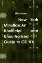 New York Minutiae: An Unofficial And Unauthorized Guide To Csi:Ny - Preview