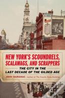 New Yorkâ€™S Scoundrels, Scalawags, And Scrappers