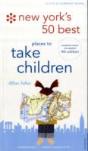 New York'S 50 Best Places To Take Childrennew 4th Edition, Completely Revised And Updated - Preview