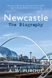 Newcastle The Biography