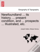 Newfoundland ... Its History, ... Presen