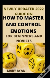 Capa do artigo Newly Updated 2022 Guide On How To Master And Control Emotions For Beginners And Novices