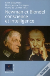 Newman Et Blondel : Conscience Et Intelligence