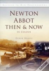 Newton Abbot Then & Now