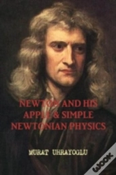 Newton And His Apple & Simple Newtonian Physics