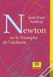 Newton Ou Le Triomphe De L'Alchimie